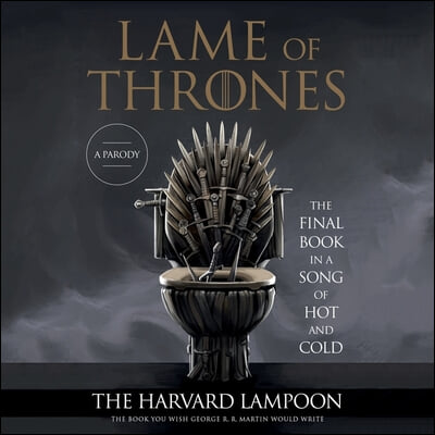 Lame of Thrones Lib/E: The Final Book in a Song of Hot and Cold