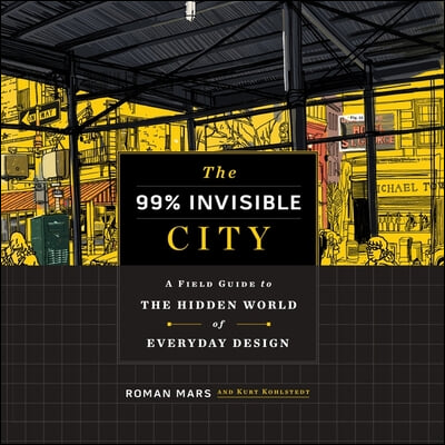 The 99% Invisible City Lib/E: A Field Guide to the Hidden World of Everyday Design