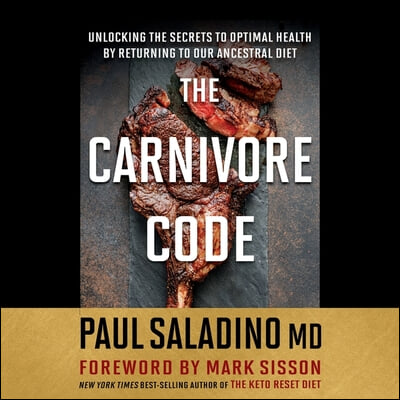 The Carnivore Code Lib/E: Unlocking the Secrets to Optimal Health by Returning to Our Ancestral Diet