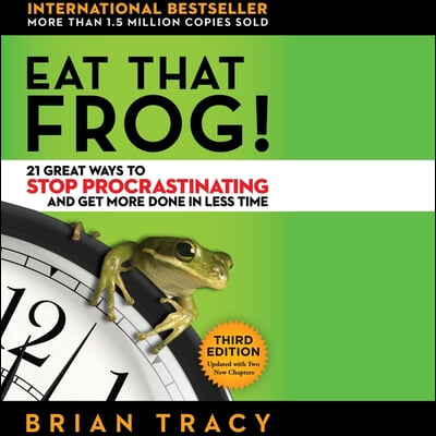 Eat That Frog! Lib/E: 21 Great Ways to Stop Procrastinating and Get More Done in Less Time