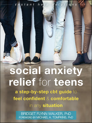 Social Anxiety Relief for Teens: A Step-By-Step CBT Guide to Feel Confident and Comfortable in Any Situation