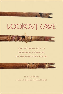 Lookout Cave: The Archaeology of Perishable Remains on the Northern Plains