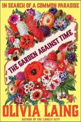 The Garden Against Time: In Search of a Common Paradise