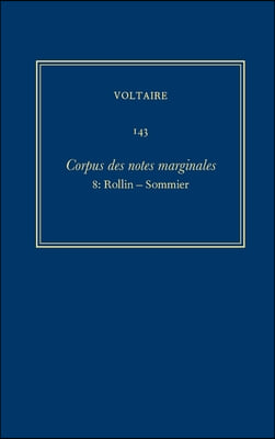 Oeuvres Complètes de Voltaire (Complete Works of Voltaire) 143: Corpus Des Notes Marginales de Voltaire 8: Rollin-Sommier