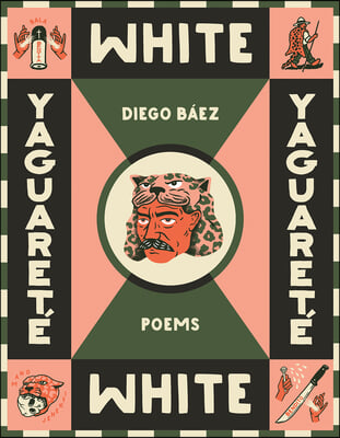 Yaguaret&#233; White: Poems