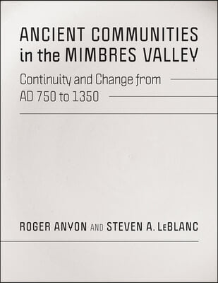 Ancient Communities in the Mimbres Valley: Continuity and Change from AD 750 to 1350