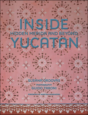 Inside Yucat&#225;n: Hidden M&#233;rida and Beyond