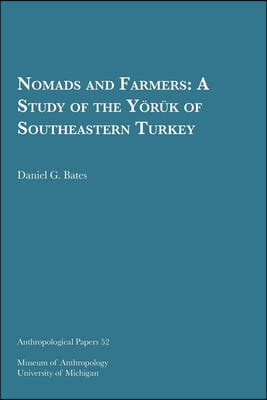 Nomads and Farmers: A Study of the Yo]ru]k of Southeastern Turkey Volume 52