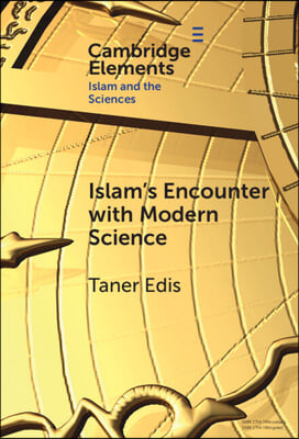 Islam's Encounter with Modern Science: A Mismatch Made in Heaven