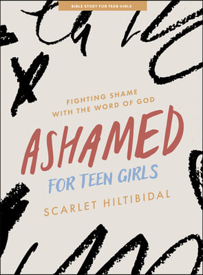 Ashamed - Teen Girls&#39; Bible Study Book with Video Access: Fighting Shame with the Word of God