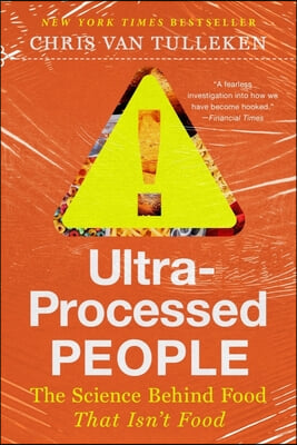 Ultra-Processed People: Why We Can't Stop Eating Food That Isn't Food