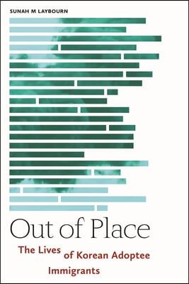 Out of Place: The Lives of Korean Adoptee Immigrants