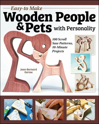 Easy-To-Make Wooden People &amp; Pets with Personality: 31 Beautiful, Simple Patterns for the Scroll Saw