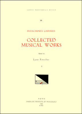 CMM 10 Franchinus Gafurius (1451-1522), Collected Musical Works, Edited by Lutz Finscher. Vol. II [Missae: Kyrie Et Agnus Dei Ad Missa Sexti Toni Irre