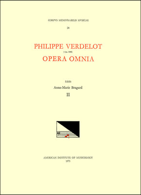 CMM 28 Philippe Verdelot (D. Ca. 1540?), Opera Omnia, Edited by Anne-Marie Bragard. Vol. II [Motets from Mss Rome, Bibl. Vallicelliana E. II 55-60 and