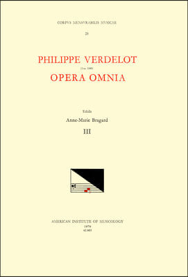 CMM 28 Philippe Verdelot (D. Ca. 1540?), Opera Omnia, Edited by Anne-Marie Bragard. Vol. III [Motets from Mss in Bergamo, Bologna, Chicago, Louvain, P