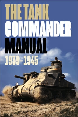 The Tank Commander Manual: 1939-1945