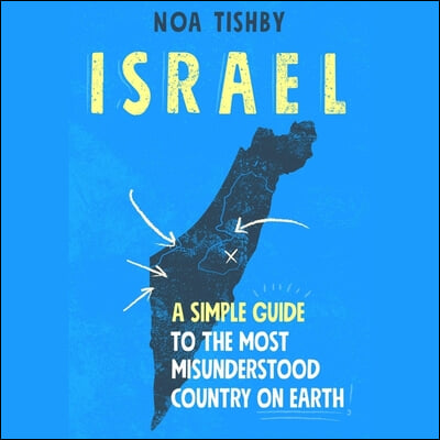 Israel: A Simple Guide to the Most Misunderstood Country on Earth