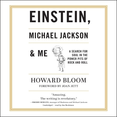 Einstein, Michael Jackson &amp; Me: A Search for Soul in the Power Pits of Rock and Roll