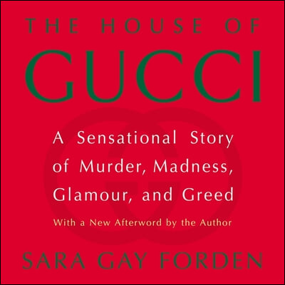 The House of Gucci Lib/E: A Sensational Story of Murder, Madness, Glamour, and Greed