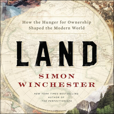 Land Lib/E: How the Hunger for Ownership Shaped the Modern World