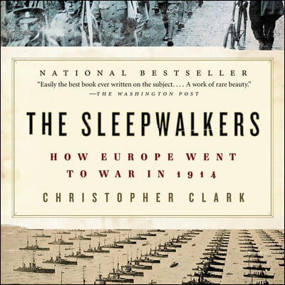 The Sleepwalkers Lib/E: How Europe Went to War in 1914