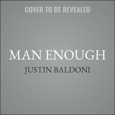 Man Enough: Undefining My Masculinity