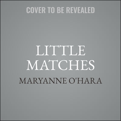 Little Matches: A Memoir of Grief and Light