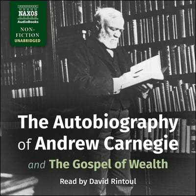 The Autobiography of Andrew Carnegie Lib/E: And the Gospel of Wealth