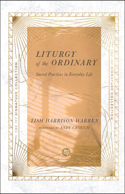 Liturgy of the Ordinary: Sacred Practices in Everyday Life