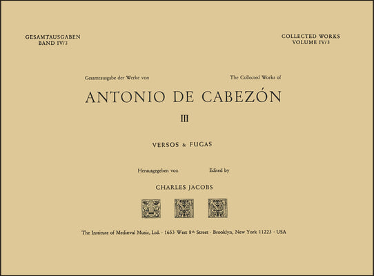 Cw 4 Antonio de Cabezon (1510-1566), Collected Works. Vol. 3. Versos Y Fugas. Edited by Charles Jacobs.: Volume 4