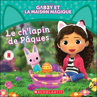 Gabby Et La Maison Magique: Le Ch&#39;lapin de Paques