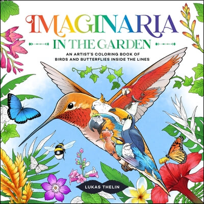 Imaginaria: In the Garden: An Artist's Coloring Book of Birds and Flowers Inside the Lines