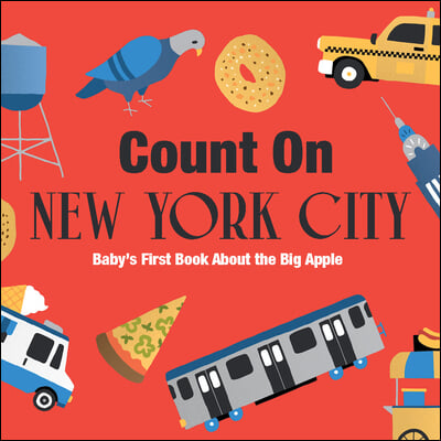 Count on New York City: Baby&#39;s First Book about the Big Apple
