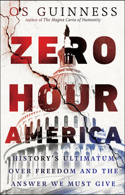 Zero Hour America: History&#39;s Ultimatum Over Freedom and the Answer We Must Give