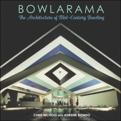 Bowlarama: The Architecture of Mid-Century Bowling