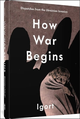 How War Begins: Dispatches from the Ukrainian Invasion