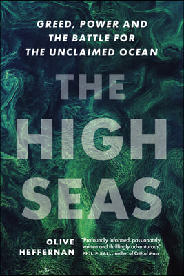 The High Seas: Greed, Power and the Battle for the Unclaimed Ocean