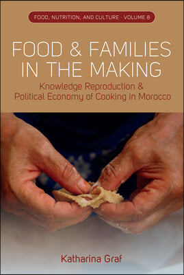 Food and Families in the Making: Knowledge Reproduction and Political Economy of Cooking in Morocco