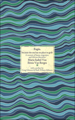 Rag&#225;s, Because the Sea Has No Place to Grab: A Memoir of Home, Migration, and African Liberation