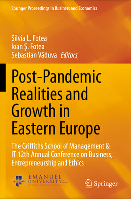 Post-Pandemic Realities and Growth in Eastern Europe: The Griffiths School of Management &amp; It 12th Annual Conference on Business, Entrepreneurship and