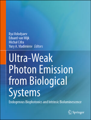 Ultra-Weak Photon Emission from Biological Systems: Endogenous Biophotonics and Intrinsic Bioluminescence