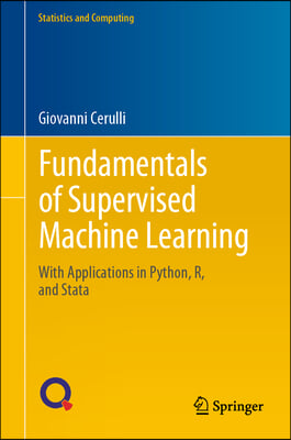 Fundamentals of Supervised Machine Learning: With Applications in Python, R, and Stata