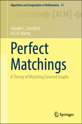 Perfect Matchings: A Theory of Matching Covered Graphs