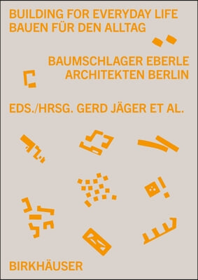 Building for Everyday Life Bauen F&#252;r Den Alltag 2010-2025: Baumschlager Eberle Berlin
