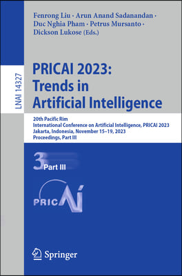 Pricai 2023: Trends in Artificial Intelligence: 20th Pacific Rim International Conference on Artificial Intelligence, Pricai 2023, Jakarta, Indonesia,