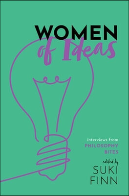 Women of Ideas: Interviews from Philosophy Bites