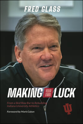 Making Your Own Luck: From a Skid Row Bar to Rebuilding Indiana University Athletics