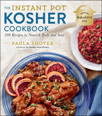 The Instant Pot(r) Kosher Cookbook: 100 Recipes to Nourish Body and Soul