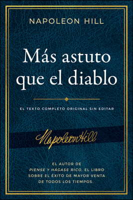 Mas Astuto Que El Diablo (Outwitting the Devil): El Texto Completo Original Sin Editar; El Autor de Piense Y Hagase Rico, El Libro Sobre El Exito de M